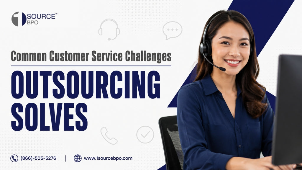Customer Service Outsourcing: Common Challenges It Solves | 1Source BPO