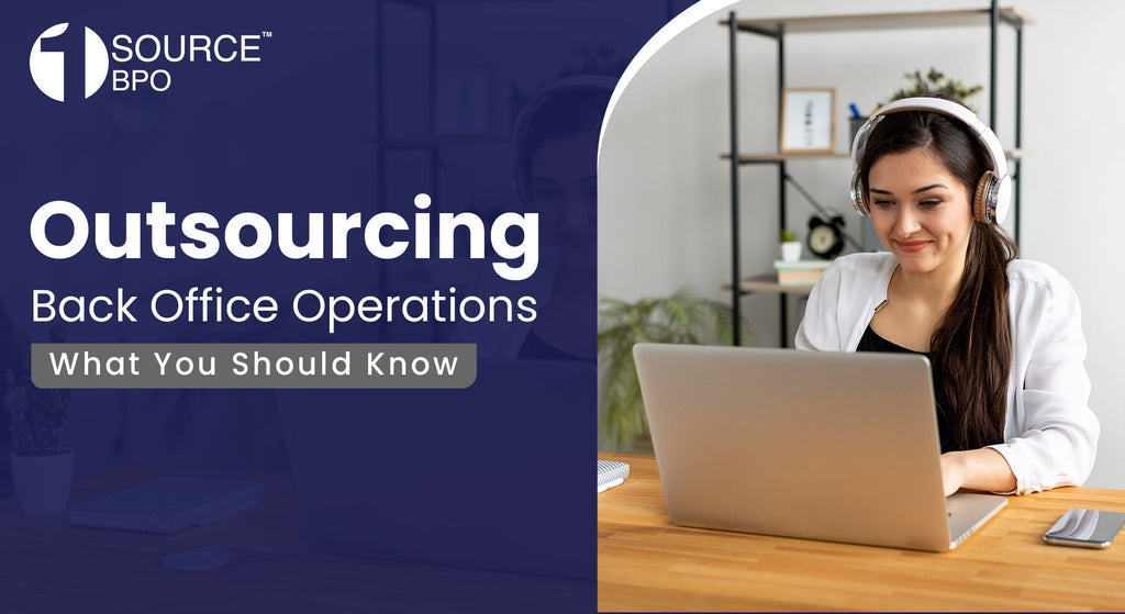 Outsourcing Back Office Operations - What You Should Know